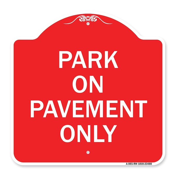 Signmission Designer Series Sign-Park on Pavement Only, Red & White Aluminum Sign, 18" x 18", RW-1818-23480 A-DES-RW-1818-23480 - main